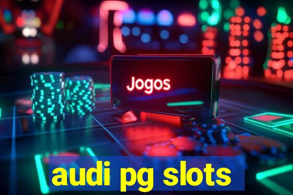 audi pg slots